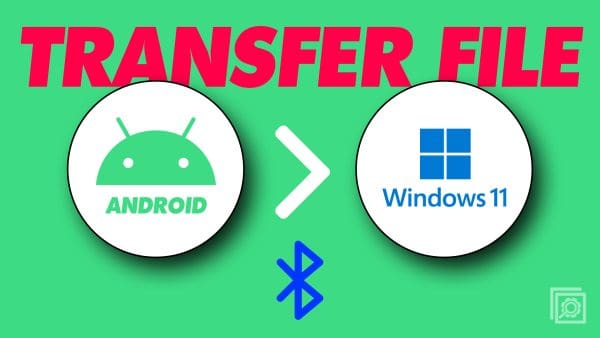 Transfer Files Between Android & Windows 11 Via Bluetooth