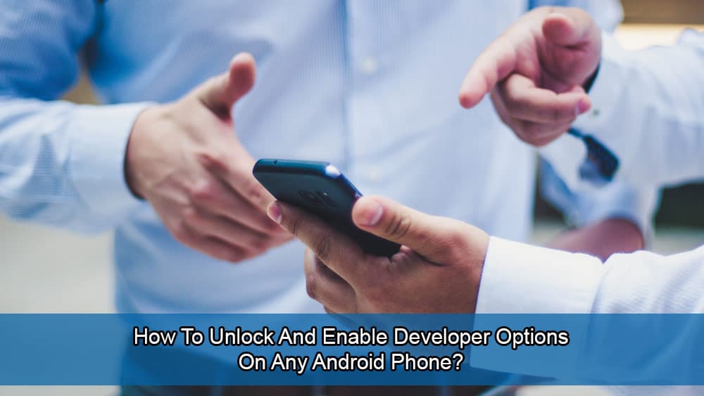 How To Unlock And Enable Developer Options On Any Android Phone