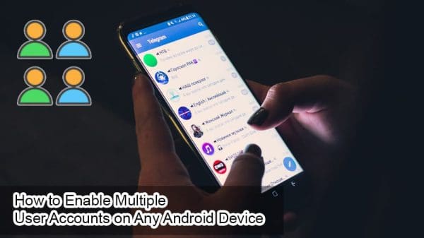 How to Enable Multiple User Accounts on Any Android Device