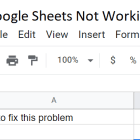 Troubleshooting Google Sheets Not Working
