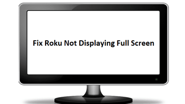 roku not displaying full screen fix