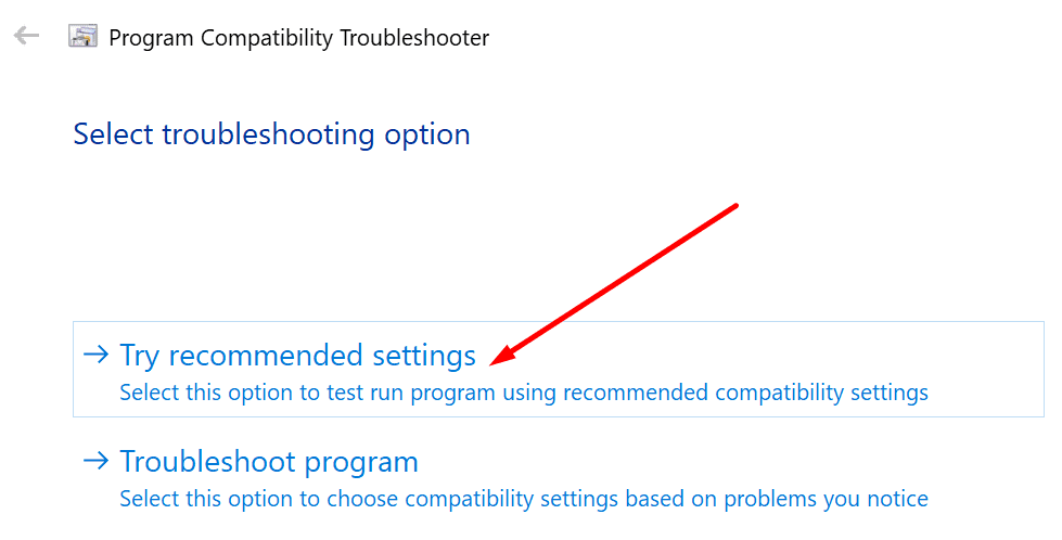 try recommended settings compatibility troubleshooter