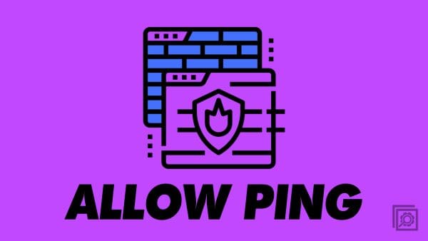 How to Allow Ping Through Windows 11 Firewall: 5 Best Methods