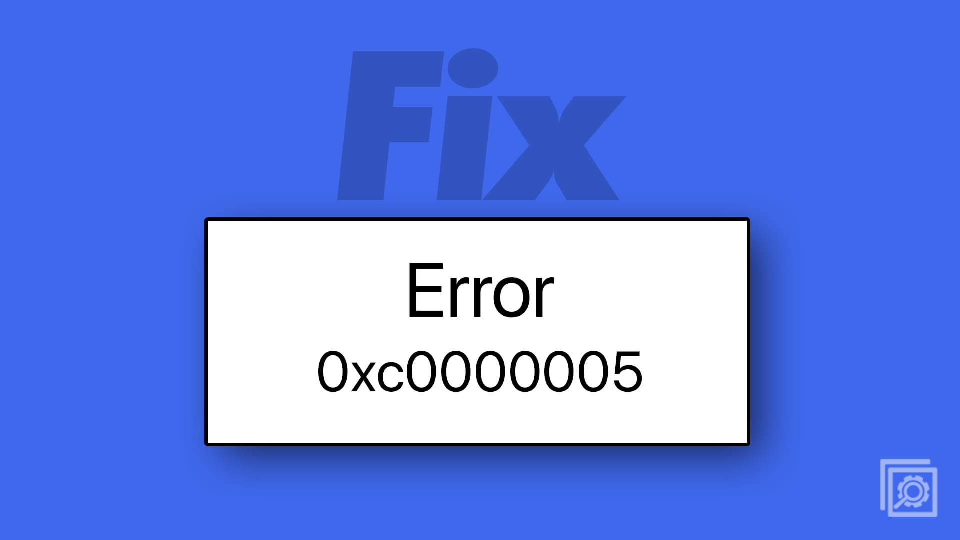 Windows 11: How to Fix Error Code 0xc0000005
